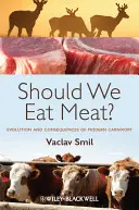 Együnk-e húst? A modern húsevés evolúciója és következményei - Should We Eat Meat?: Evolution and Consequences of Modern Carnivory