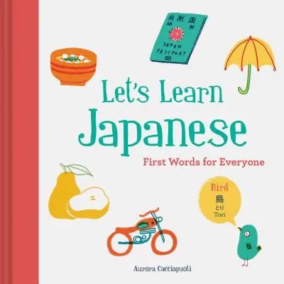 Tanuljunk japánul: Első szavak mindenkinek (Japán nyelvtanulás gyerekeknek, japán nyelvtanulás felnőtteknek, japán nyelvtanulási könyvek) - Let's Learn Japanese: First Words for Everyone (Learn Japanese for Kids, Learn Japanese for Adults, Japanese Learning Books)