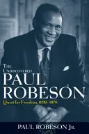 A felfedezetlen Paul Robeson: Robon Robon: A szabadságért, 1939 - 1976 - The Undiscovered Paul Robeson: Quest for Freedom, 1939 - 1976