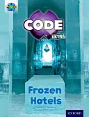 Project X CODE Extra: Narancssárga könyvsáv, Oxford 6. szint: Nagy fagy: Frozen Hotels - Project X CODE Extra: Orange Book Band, Oxford Level 6: Big Freeze: Frozen Hotels