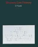 An Elementary Latin Dictionary: Rövid segédletekkel a latin olvasók számára - An Elementary Latin Dictionary: With Brief Helps for Latin Readers