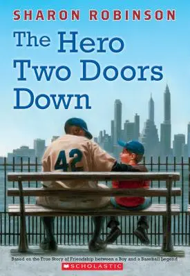 A hős két ajtóval lejjebb: Egy fiú és egy baseball-legenda barátságának igaz története alapján - The Hero Two Doors Down: Based on the True Story of Friendship Between a Boy and a Baseball Legend