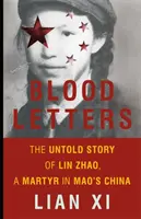 Véres levelek: Lin Zhao, a Mao-kori Kína mártírjának el nem mondott története - Blood Letters: The Untold Story of Lin Zhao, a Martyr in Mao's China