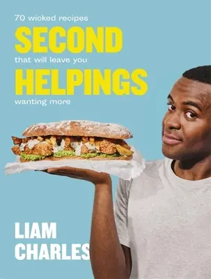 Liam Charles Second Helpings: 70 Wicked Receptes That Will Leave You Wanting More (70 gonosz recept, amelytől többet akarsz majd) - Liam Charles Second Helpings: 70 Wicked Recipes That Will Leave You Wanting More