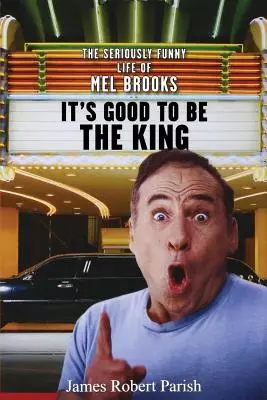 Jó dolog királynak lenni: Mel Brooks komolyan mulatságos élete - It's Good to Be the King: The Seriously Funny Life of Mel Brooks