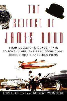 James Bond tudománya: A golyóktól a golyóskalapokon át a csónakos ugrásokig, a 007-es mesés filmek mögött álló valódi technológia - The Science of James Bond: From Bullets to Bowler Hats to Boat Jumps, the Real Technology Behind 007's Fabulous Films