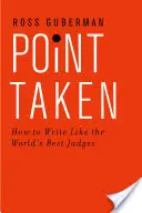 Point Taken: Hogyan írjunk úgy, mint a világ legjobb bírái? - Point Taken: How to Write Like the World's Best Judges