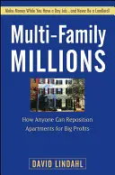 Többcsaládos milliók: Hogyan alakíthat át bárki lakásokat a nagy nyereség érdekében - Multi-Family Millions: How Anyone Can Reposition Apartments for Big Profits