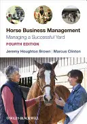 Lóüzemi menedzsment: Egy sikeres udvar irányítása - Horse Business Management: Managing a Successful Yard