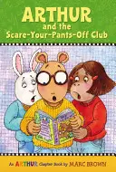 Artúr és a nadrágodra ijesztő klub: Egy Arthur-fejezetkönyv - Arthur and the Scare-Your-Pants-Off Club: An Arthur Chapter Book