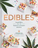 Ételek: Kis falatok a modern kannabiszkonyhához (fűvel dúsított finomságok, kannabisz szakácskönyv, édes és sós kannabiszreceptek) - Edibles: Small Bites for the Modern Cannabis Kitchen (Weed-Infused Treats, Cannabis Cookbook, Sweet and Savory Cannabis Recipes