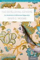 A fejlődő genom: Bevezetés a viselkedési epigenetikába - The Developing Genome: An Introduction to Behavioral Epigenetics