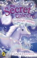 Az én titkos egyszarvúm: Holdfényes utazás - My Secret Unicorn: Moonlight Journey