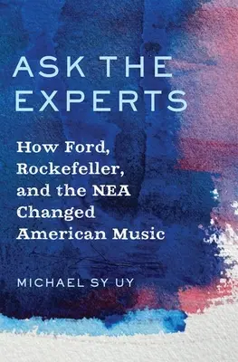 Kérdezd a szakértőket: Hogyan változtatta meg Ford, Rockefeller és a NEA az amerikai zenét? - Ask the Experts: How Ford, Rockefeller, and the NEA Changed American Music