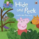 Peppa Malac: Bújj el és kukucskálj - A Lift-the-Flap könyv - Peppa Pig: Hide and Peek - A Lift-the-Flap Book