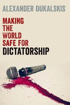 A világ biztonságossá tétele a diktatúra számára - Making the World Safe for Dictatorship