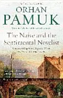 Naiv és a szentimentális regényíró - Megérteni, mi történik, amikor regényeket írunk és olvasunk - Naive and the Sentimental Novelist - Understanding What Happens When We Write and Read Novels