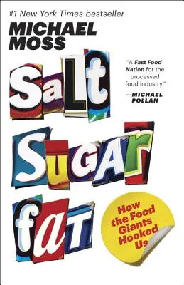 Só Cukor Zsír: Hogyan ejtettek minket horogra az élelmiszeróriások - Salt Sugar Fat: How the Food Giants Hooked Us