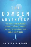 Oxygen Advantage - Az egyszerű, tudományosan bizonyított légzéstechnika, amely forradalmasítja az egészségét és a fittségét - Oxygen Advantage - The simple, scientifically proven breathing technique that will revolutionise your health and fitness