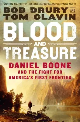 Vér és kincs: Daniel Boone és a harc Amerika első határáért - Blood and Treasure: Daniel Boone and the Fight for America's First Frontier