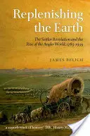 A Föld feltöltése: A telepesek forradalma és az angol világ felemelkedése, 1783-1939 - Replenishing the Earth: The Settler Revolution and the Rise of the Anglo-World, 1783-1939