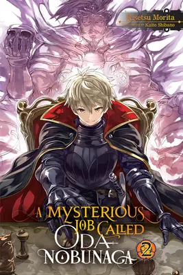 A Mysterious Job Called Oda Nobunaga, Vol. 2 (Könnyűregény) - A Mysterious Job Called Oda Nobunaga, Vol. 2 (Light Novel)