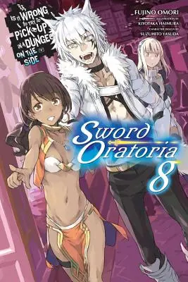 Is It Wrong to Try to Get Up Girls in a Dungeon? on the Side: Sword Oratoria, Vol. 8 (Light Novel) - Is It Wrong to Try to Pick Up Girls in a Dungeon? on the Side: Sword Oratoria, Vol. 8 (Light Novel)