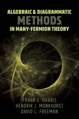 Algebrai és diagrammatikus módszerek a sok-fermion-elméletben - Algebraic and Diagrammatic Methods in Many-Fermion Theory