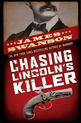 Lincoln gyilkosának üldözése: John Wilkes Booth keresése - Chasing Lincoln's Killer: The Search for John Wilkes Booth