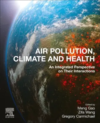 Légszennyezés, éghajlat és egészség: A kölcsönhatások integrált perspektívája - Air Pollution, Climate, and Health: An Integrated Perspective on Their Interactions