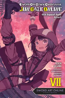 Sword Art Online Alternative Gun Gale Online, 7. kötet (Light Novel): Gale Gale Gale: 4th Squad Jam: 4th Squad Jam: Start - Sword Art Online Alternative Gun Gale Online, Vol. 7 (Light Novel): 4th Squad Jam: Start