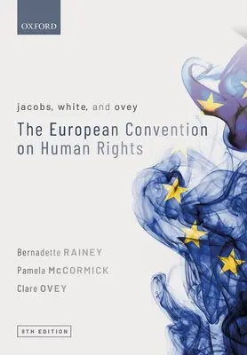 Jacobs, White és Ovey: Az emberi jogok európai egyezménye - Jacobs, White, and Ovey: The European Convention on Human Rights