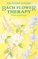 Bach-virágterápia - A teljes megközelítés - Bach Flower Therapy - The Complete Approach