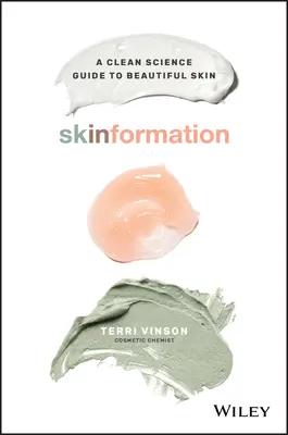 Skinformation: Tiszta tudományos útmutató a szép bőrhöz - Skinformation: A Clean Science Guide to Beautiful Skin