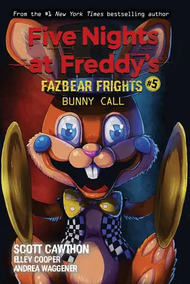 Nyuszihívás: An Afk Book (Five Nights at Freddy's: Fazbear Frights #5), 5 - Bunny Call: An Afk Book (Five Nights at Freddy's: Fazbear Frights #5), 5