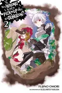 Is It Wrong to Try to Get Up Girls in a Dungeon?, Vol. 2 (Light Novel) - Is It Wrong to Try to Pick Up Girls in a Dungeon?, Vol. 2 (Light Novel)