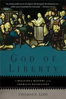 A szabadság istene: Az amerikai forradalom vallástörténete - God of Liberty: A Religious History of the American Revolution