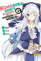 Konosuba: Isten áldása ezen a csodálatos világon!, 6. kötet (Manga) - Konosuba: God's Blessing on This Wonderful World!, Vol. 6 (Manga)