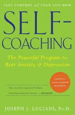 Self-Coaching: A szorongás és a depresszió legyőzésének hatékony programja - Self-Coaching: The Powerful Program to Beat Anxiety and Depression