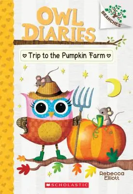 Kirándulás a tökfarmra: Egy ágas könyv (Bagolynaplók #11), 11: Egy ágas könyv - Trip to the Pumpkin Farm: A Branches Book (Owl Diaries #11), 11: A Branches Book