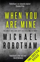 When You Are Mine - Szívbemarkoló pszichológiai thriller barátságról és megszállottságról - When You Are Mine - A heart-pounding psychological thriller about friendship and obsession