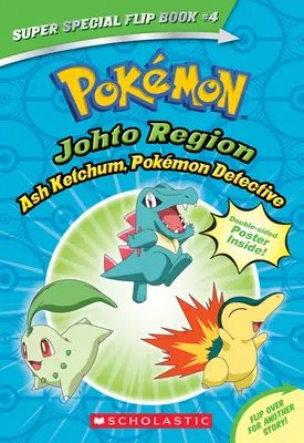 Ash Ketchum, Pokmon nyomozó / Téged választalak! (Pokmon Super Special Flip Book: Johto régió / Kanto régió) - Ash Ketchum, Pokmon Detective / I Choose You! (Pokmon Super Special Flip Book: Johto Region / Kanto Region)