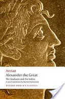 Nagy Sándor: Az Anabasis és az Indica - Alexander the Great: The Anabasis and the Indica