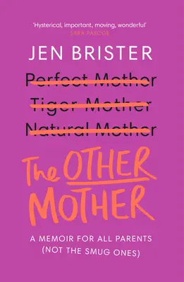 A másik anya: Emlékirat minden szülőnek (nem az önelégült szülőknek) - The Other Mother: A Memoir for All Parents (Not the Smug Ones)