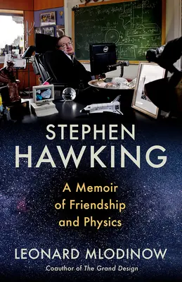 Stephen Hawking: Hawking Hawking: Emlékirat a barátságról és a fizikáról - Stephen Hawking: A Memoir of Friendship and Physics