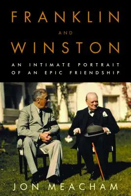 Franklin és Winston: Egy epikus barátság bensőséges portréja - Franklin and Winston: An Intimate Portrait of an Epic Friendship