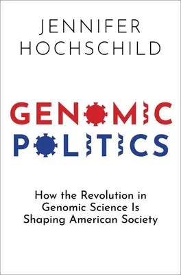 Genomic Politics: Hogyan alakítja a genomikai tudomány forradalma az amerikai társadalmat? - Genomic Politics: How the Revolution in Genomic Science Is Shaping American Society