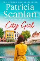 Városi lány - Melegség, bölcsesség és szeretet minden oldalon - ha Maeve Binchy kincset érzett, olvassa Patricia Scanlant - City Girl - Warmth, wisdom and love on every page - if you treasured Maeve Binchy, read Patricia Scanlan