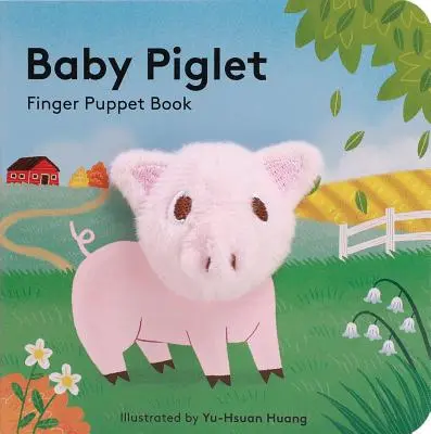 Baby Piglet: Malac bábkönyv (Malac bábkönyv, Malacka könyv babáknak, Apró ujjbábos könyvek) - Baby Piglet: Finger Puppet Book (Pig Puppet Book, Piggy Book for Babies, Tiny Finger Puppet Books)