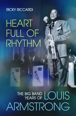 Ritmussal teli szív: Louis Armstrong Big Band évei - Heart Full of Rhythm: The Big Band Years of Louis Armstrong